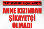 Kızının bıçakladığı anne şikayetçi olmadı