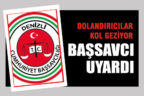 Denizli Başsavcılığı dolandırıcılar konusunda uyardı