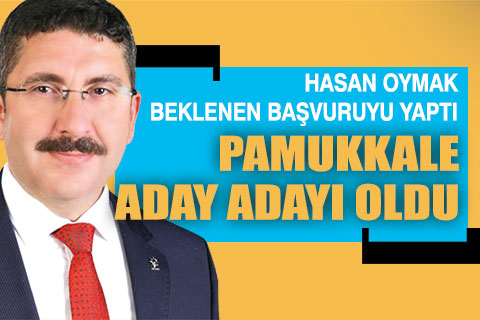 Hasan Oymak aday adaylığı başvurusunu yaptı