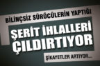 Bilinçsiz Sürücülerin Yaptığı Şerit İhlalleri Çıldırtıyor