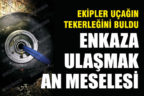 Ekipler gece uçağın tekerleğini buldu, enkaza ulaşmak an meselesi