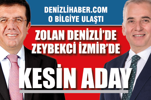 Osman Zolan Denizli’de, Nihat Zeybekci İzmir’de kesin aday