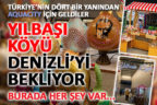 YILBAŞI KÖYÜ DENİZLİ’Yİ BEKLİYOR