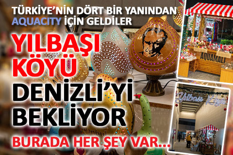 YILBAŞI KÖYÜ DENİZLİ’Yİ BEKLİYOR