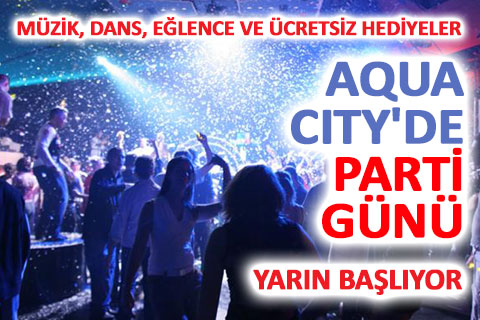AQUA CITY’DE PARTİ GÜNÜ
