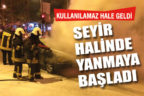Seyir halinde tutuştu, sürücüsü söndüremedi