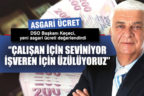 DSO Başkanı Keçeci yeni asgari ücreti değerlendirdi