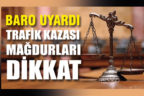 Denizli Barosu trafik kazası mağdurlarını uyardı
