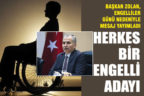 Başkan Zolan, “Herkes bir engelli adayı”