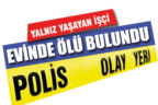 Yalnız yaşayan işçi evinde ölü olarak bulundu