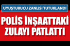 Polis Çivril’de inşaattaki uyuşturucu zulasını patlattı