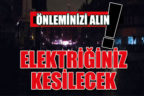 Dört ilçede elektrik kesintisi yapılacak