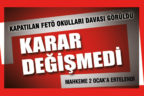 FETÖ okullarında çalışanlara yönelik dava görüldü
