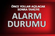 ÖNCE YOLLAR AÇILACAK SONRA TAHLİYE