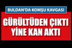 Buldan’da komşu kavgasında kan aktı