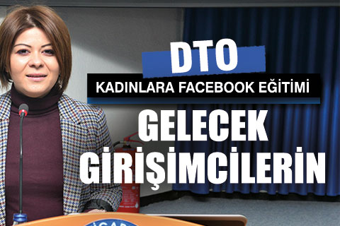 DTO’da kadın girişimciler için Facebook eğitimi düzenlendi