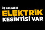 Üç mahallede elektrik kesintisi yapılacak