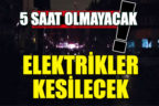 Bakım onarım edeniyle elektrikler kesilecek