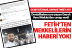 Fetih’ten Mekkelilerin haberi yok!