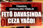 Finansal kaynaklara yönelik FETÖ davasında ceza yağdı