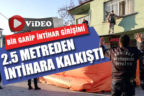 Bakırlı’da bir garip intihar girişimi. 2.5 metreden intihara kalkıştı