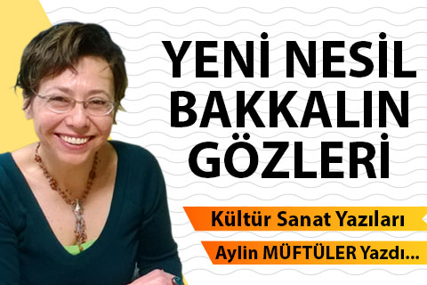 YENİ NESİL BAKKALIN GÖZLERİ