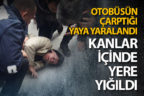 Gazi Bulvarı’nda otobüsün çarptığı yaya yaralandı