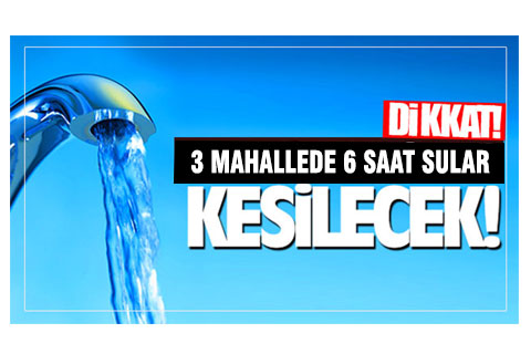 Hat bağlantısı nedeniyle sular kesilecek