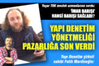 YAPI DENETİM YÖNETMELİĞİ PAZARLIĞA SON VERDİ