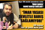 “İMAR YASASI DEVLETLE BARIŞ SAĞLAMIYOR!”