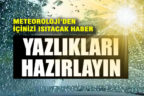 Meteoroloji’den içinizi ısıtacak haber: Yazlıkları hazırlayın