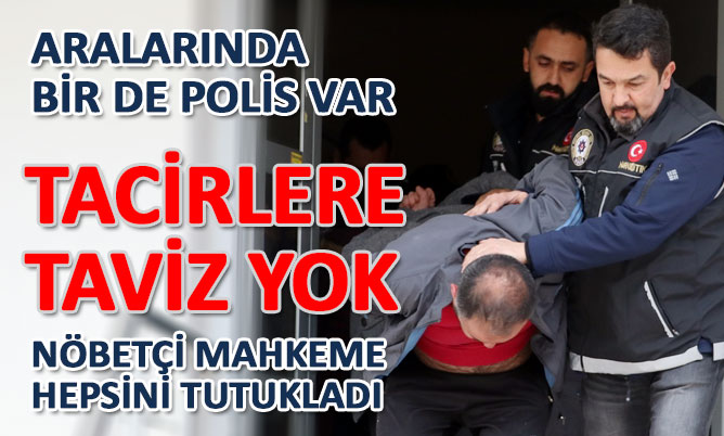 O ŞÜPHELİLER TUTUKLANDI