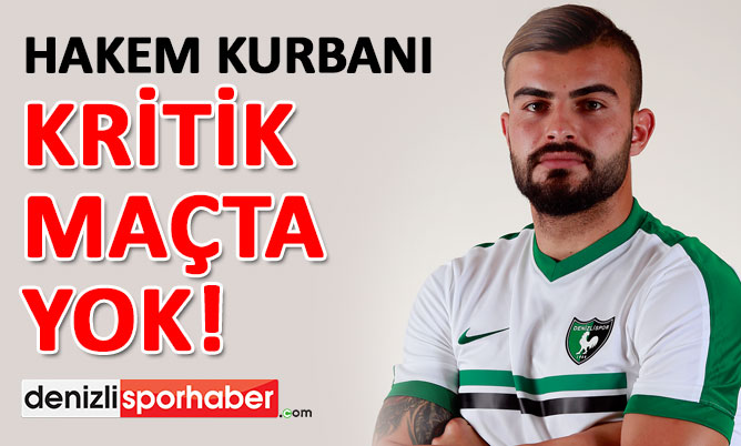 (denizlisporhaber.com) Hakem kurbanı Abdulkerim kritik maçta olmayacak