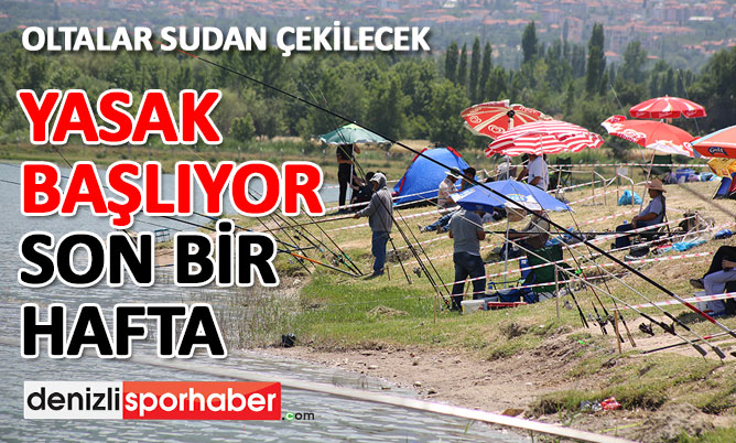 (Denizlisporhaber.com) Yasak başlıyor, son bir hafta