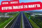 Aydın-Denizli Otoyolu İhalesi 26 Mart’ta