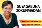 SUYA SABUNA DOKUNMADAN!