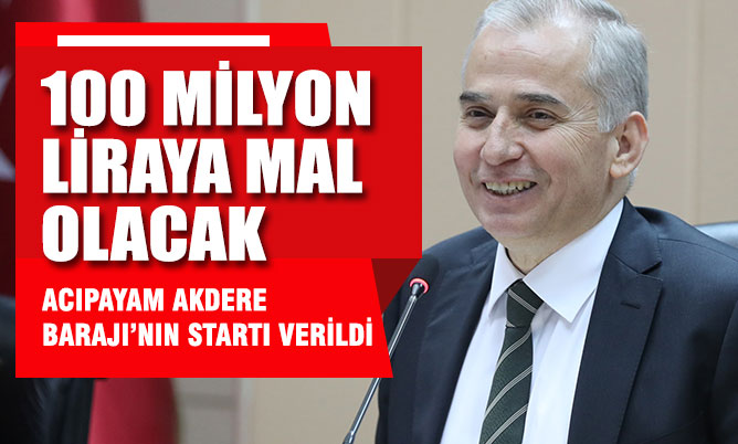 Büyükşehir Belediyesi Acıpayam Akdere Barajı için düğmeye bastı