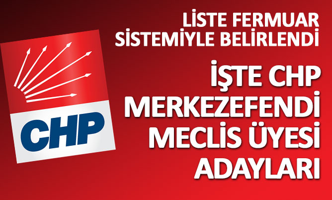 CHP Merkezefendi Meclis Üyesi adayları açıklandı
