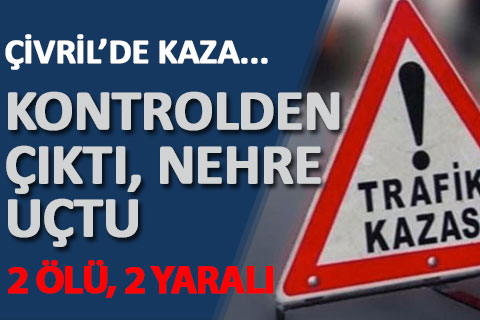 Çivril’de kontrolden çıkan otomobil nehre uçtu: 2 ölü, 2 yaralı
