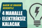 Bakım ve onarım nedeniyle 4 mahalle elektriksiz kalacak