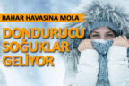 Bahar havasına mola, dondurucu soğuklar geliyor