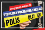 Uyuşturucu kaçakçısı, uygulama noktasında yakayı ele verdi