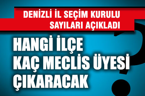 Hangi ilçe kaç meclis üyesi çıkaracak