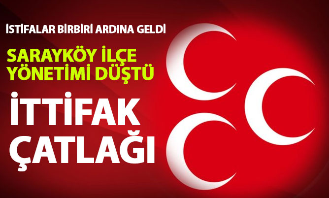 Sarayköy MHP ilçe teşkilatı istifalar nedeniyle düştü