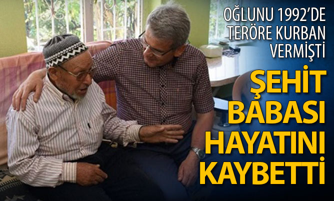 Şehit babası Mehmet Şakır hayatını kaybetti