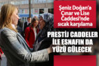 Şeniz Doğan’a Çınar ve Lise Caddesi’nde sıcak karşılama