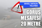 Sis nedeniyle görüş mesafesi 20 metreye kadar düştü