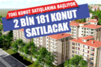 TOKİ Kayaköy Mahallesi’ndeki 2 bin 281 konutu satışa çıkarıyor