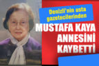 Gazeteci Mustafa Kaya, annesini kaybetti
