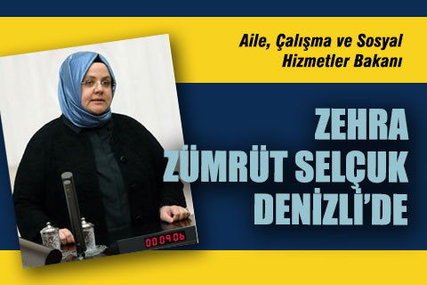 Aile, Çalışma ve Sosyal Hizmetler Bakanı Selçuk Denizli’de